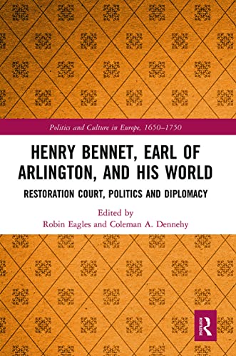 Stock image for Henry Bennet, Earl of Arlington, and his World: Restoration Court, Politics and Diplomacy for sale by Blackwell's