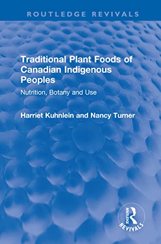 Stock image for Traditional Plant Foods of Canadian Indigenous Peoples: Nutrition, Botany and Use (Routledge Revivals) for sale by Chiron Media