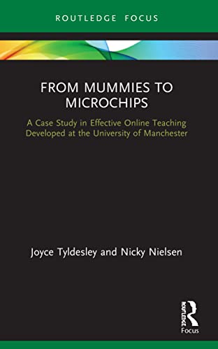 Stock image for From Mummies to Microchips: A Case-Study in Effective Online Teaching Developed at the University of Manchester for sale by Blackwell's