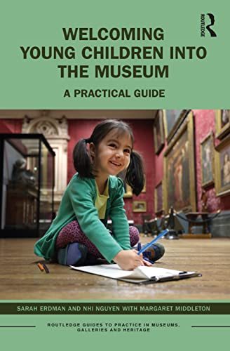 Imagen de archivo de Welcoming Young Children into the Museum (Routledge Guides to Practice in Museums, Galleries and Heritage) a la venta por GF Books, Inc.
