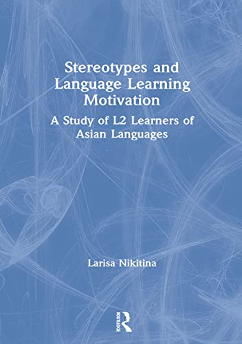 Beispielbild fr Stereotypes and Language Learning Motivation: A Study of L2 Learners of Asian Languages zum Verkauf von Chiron Media