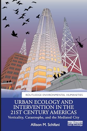 Beispielbild fr Urban Ecology and Intervention in the 21st Century Americas: Verticality, Catastrophe, and the Mediated City zum Verkauf von Blackwell's