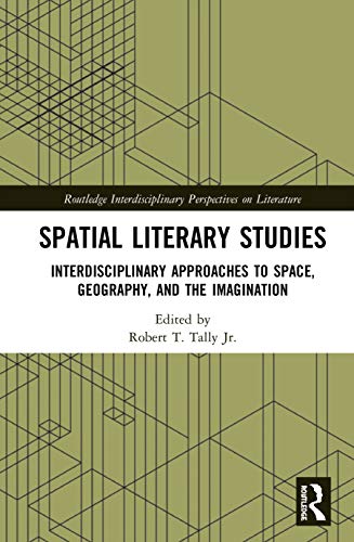 9780367520106: Spatial Literary Studies: Interdisciplinary Approaches to Space, Geography, and the Imagination