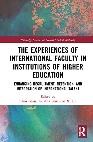 Imagen de archivo de The Experiences of International Faculty in Institutions of Higher Education: Enhancing Recruitment, Retention, and Integration of International Talent (Routledge Studies in Global Student Mobility) a la venta por Chiron Media