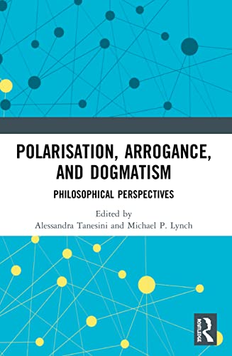 Stock image for Polarisation, Arrogance, and Dogmatism for sale by Blackwell's