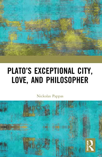 Stock image for Plato's Exceptional City, Love, and Philosopher for sale by Blackwell's