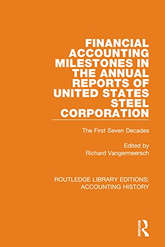 Stock image for Financial Accounting Milestones in the Annual Reports of United States Steel Corporation: The First Seven Decades (Routledge Library Editions: Accounting History) for sale by Chiron Media