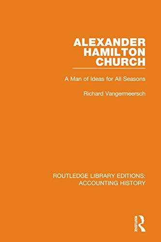 9780367522735: Alexander Hamilton Church: A Man of Ideas for All Seasons: 6 (Routledge Library Editions: Accounting History)