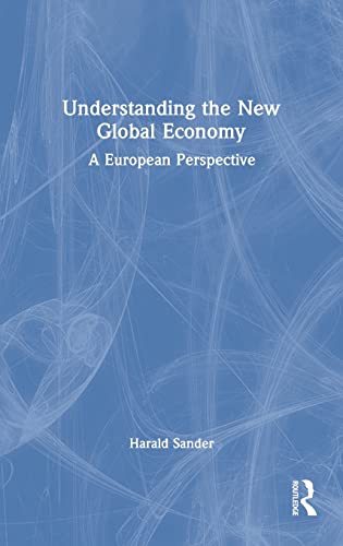 9780367523732: Understanding the New Global Economy: A European Perspective