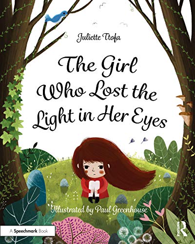 Imagen de archivo de The Girl Who Lost the Light in Her Eyes: A Storybook to Support Children and Young People Who Experience Loss (Supporting Children and Young People Who Experience Loss) a la venta por Chiron Media