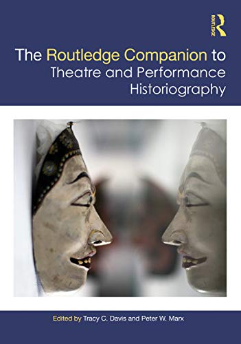 Imagen de archivo de The Routledge Companion to Theatre and Performance Historiography (Routledge Companions) a la venta por GF Books, Inc.