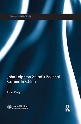 Stock image for John Leighton Stuart's Political Career in China for sale by Blackwell's