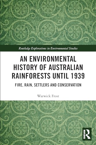 Beispielbild fr An Environmental History of Australian Rainforests Until 1939 zum Verkauf von Blackwell's