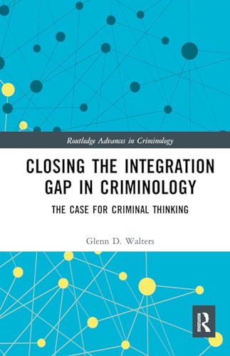 Imagen de archivo de Closing the Integration Gap in Criminology: The Case for Criminal Thinking a la venta por Blackwell's