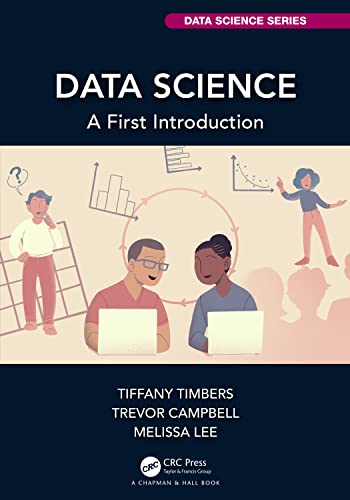 9780367532178: Data Science: A First Introduction (Chapman & Hall/CRC Data Science Series)