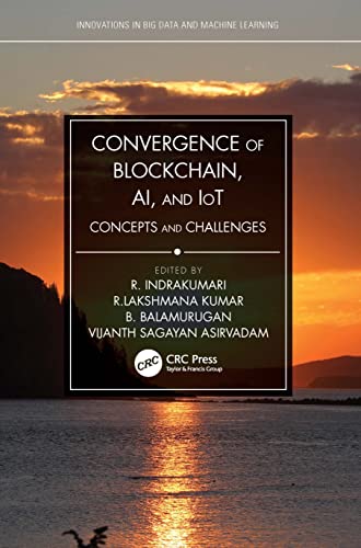 Imagen de archivo de Convergence of Blockchain, AI, and IoT (Innovations in Big Data and Machine Learning) a la venta por Majestic Books