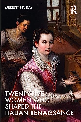 Stock image for Twenty-Five Women Who Shaped the Italian Renaissance for sale by Books From California
