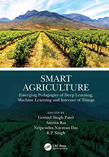 Stock image for Smart Agriculture: Emerging Pedagogies of Deep Learning, Machine Learning and Internet of Things for sale by Books From California