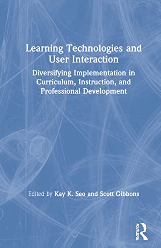 Imagen de archivo de Learning Technologies and User Interaction: Diversifying Implementation in Curriculum, Instruction, and Professional Development a la venta por Chiron Media