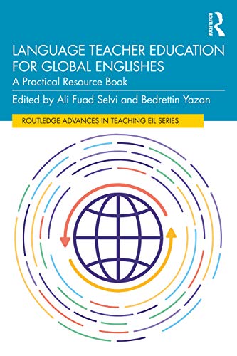 Imagen de archivo de Language Teacher Education for Global Englishes (Routledge Advances in Teaching English as an International Language Series) a la venta por Lucky's Textbooks