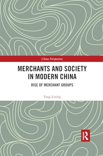 Stock image for Merchants and Society in Modern China. Rise of Merchant Groups for sale by Blackwell's