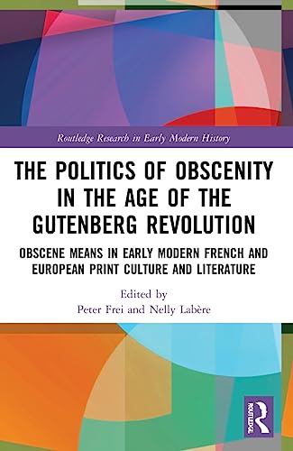 Beispielbild fr The Politics of Obscenity in the Age of the Gutenberg Revolution zum Verkauf von Blackwell's