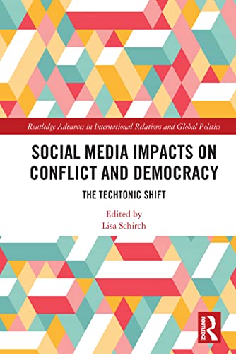 9780367541057: Social Media Impacts on Conflict and Democracy (Routledge Advances in International Relations and Global Politics)