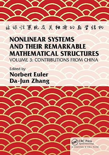 9780367541125: Nonlinear Systems and Their Remarkable Mathematical Structures: Volume 3, Contributions from China (Nonlinear Systems and Their Remarkable Mathematical Structures, 3)