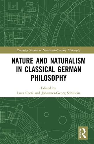 Beispielbild fr Nature and Naturalism in Classical German Philosophy (Routledge Studies in Nineteenth-Century Philosophy) zum Verkauf von BooksRun