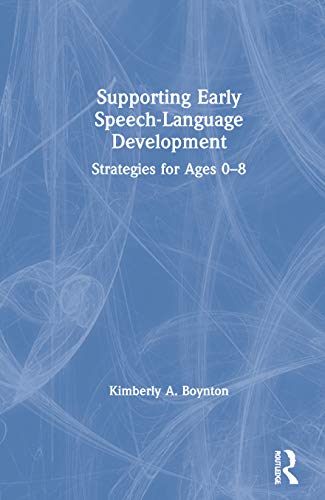 9780367541811: Supporting Early Speech-Language Development: Strategies for Ages 0-8