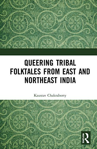 9780367541835: Queering Tribal Folktales from East and Northeast India