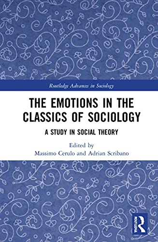 9780367542580: The Emotions in the Classics of Sociology: A Study in Social Theory (Routledge Advances in Sociology)