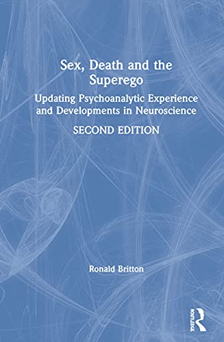 Beispielbild fr Sex, Death, and the Superego: Updating Psychoanalytic Experience and Developments in Neuroscience zum Verkauf von Blackwell's