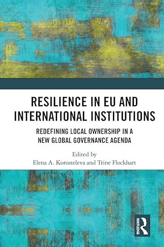 9780367543969: Resilience in EU and International Institutions: Redefining Local Ownership in a New Global Governance Agenda