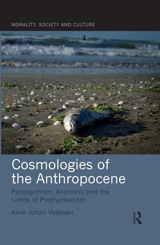 Stock image for Cosmologies of the Anthropocene (Morality, Society and Culture) for sale by Opalick