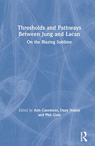 Beispielbild fr Thresholds and Pathways Between Jung and Lacan: On the Blazing Sublime zum Verkauf von Blackwell's