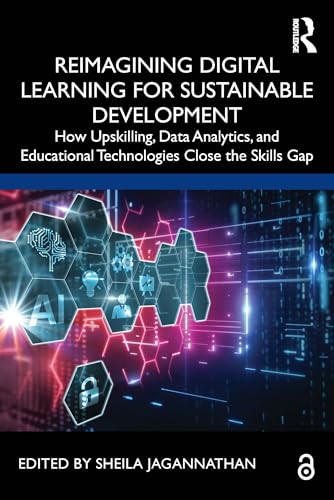 Beispielbild fr Reimagining Digital Learning for Sustainable Development: How Upskilling, Data Analytics, and Educational Technologies Close the Skills Gap zum Verkauf von Blackwell's