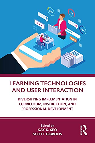 Imagen de archivo de Learning Technologies and User Interaction: Diversifying Implementation in Curriculum, Instruction, and Professional Development a la venta por Blackwell's