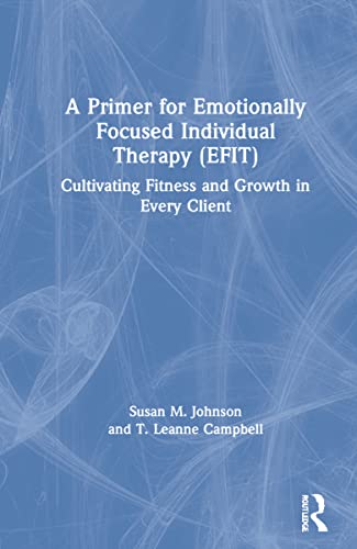 Stock image for A Primer for Emotionally Focused Individual Therapy (EFIT): Cultivating Fitness and Growth in Every Client for sale by Chiron Media