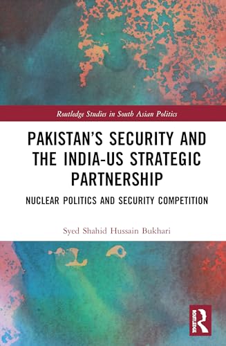 Beispielbild fr Pakistan's Security and the India-US Strategic Partnership: Nuclear Politics and Security Competition zum Verkauf von Blackwell's