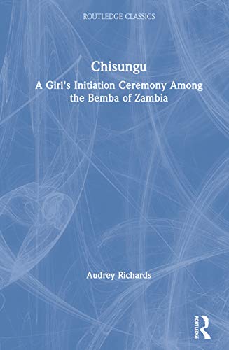 9780367547615: Chisungu: A Girl's Initiation Ceremony Among the Bemba of Zambia (Routledge Classics)