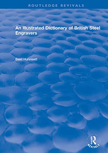 Beispielbild fr An Illustrated Dictionary of British Steel Engravers zum Verkauf von Blackwell's