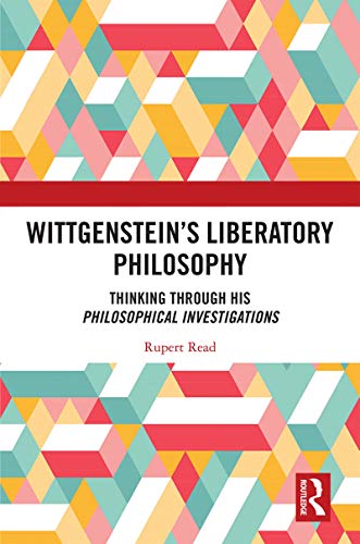 Stock image for Wittgenstein?s Liberatory Philosophy: Thinking Through His Philosophical Investigations for sale by GF Books, Inc.