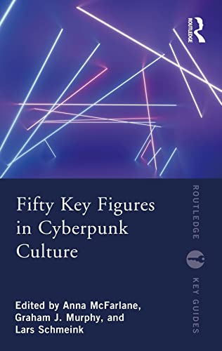 9780367549138: Fifty Key Figures in Cyberpunk Culture