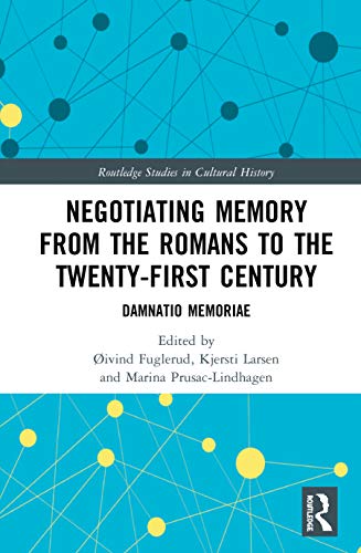 Stock image for Negotiating Memory from the Romans to the Twenty-First Century: Damnatio Memoriae (Routledge Studies in Cultural History) for sale by Chiron Media