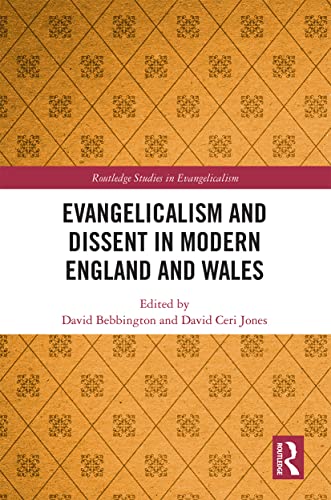 9780367549619: Evangelicalism and Dissent in Modern England and Wales (Routledge Studies in Evangelicalism)