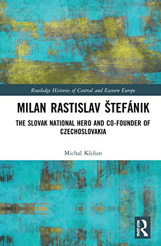 9780367550066: Milan Rastislav Štefnik (Routledge Histories of Central and Eastern Europe)
