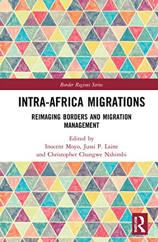 Stock image for Intra-Africa Migrations: Reimaging Borders and Migration Management (Border Regions Series) for sale by Chiron Media