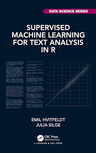 Stock image for Supervised Machine Learning for Text Analysis in R (Chapman & Hall/CRC Data Science Series) for sale by Books From California