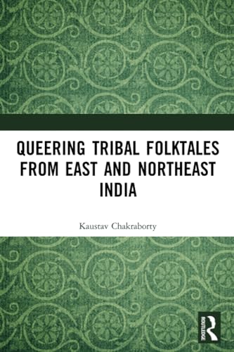 Stock image for Queering Tribal Folktales from East and Northeast India for sale by Blackwell's